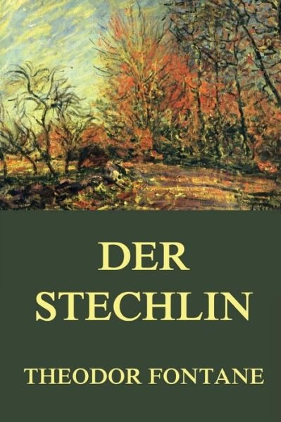Cover for Theodor Fontane · Der Stechlin: Vollstandige Ausgabe (Paperback Book) (2015)