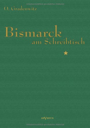 Cover for Otto Gradenwitz · Bismarck Am Schreibtisch (Paperback Book) [German edition] (2013)