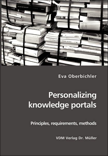 Cover for Eva Oberbichler · Personalizing Knowledge Portals: Principles, Requirements, Methods (Paperback Book) (2007)