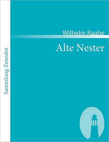 Cover for Wilhelm Raabe · Alte Nester (Sammlung Zenodot) (German Edition) (Taschenbuch) [German edition] (2007)