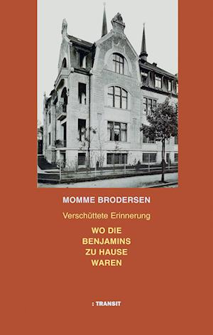 Wo die Benjamins zu Hause waren - Momme Brodersen - Books - Transit - 9783887474072 - August 28, 2023