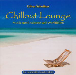 Chillout Lounge - Oliver Scheffner - Musiikki - AVITA - 9783893215072 - perjantai 9. heinäkuuta 2010