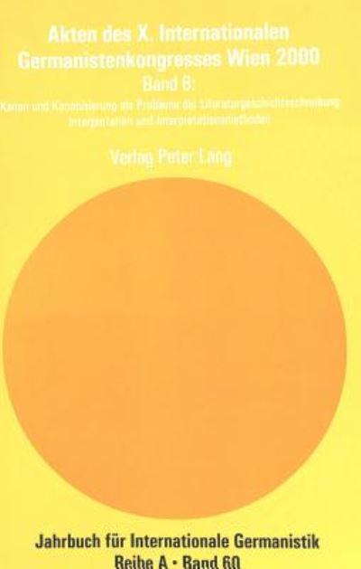 Cover for Akten Des X. Internationalen Germanistenkongresses Wien 2000: «Zeitenwende - Die Germanistik Auf Dem Weg Vom 20. Ins 21. Jahrhundert» - Jahrbuch Fuer Internationale Germanistik - Reihe a (Paperback Book) (2003)