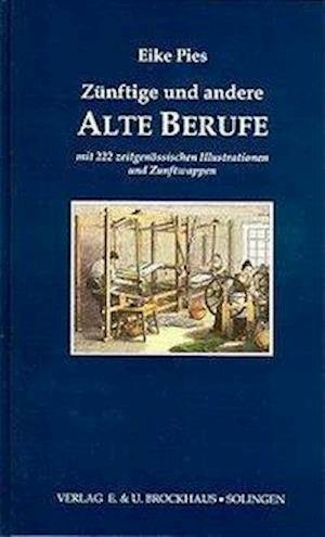 Cover for Eike Pies · Zünftige und andere Alte Berufe (Hardcover bog) (2005)