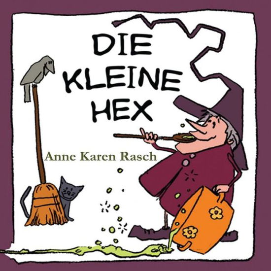 Cover for Anne Karen Rasch · Die Kleine Hex (Taschenbuch) [German edition] (2014)