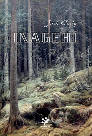 Inagehi - Jack Cady - Books - Wandler Verlag - 9783948825072 - July 31, 2022