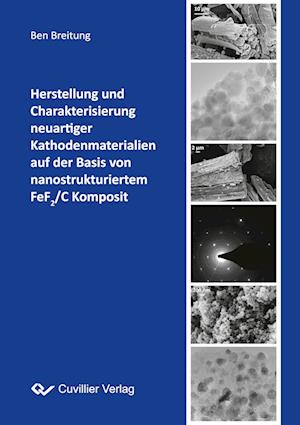 Cover for Ben Breitung · Herstellung und Charakterisierung neuartiger Kathodenmaterialien auf der Basis von nanostrukturiertem FeF2/C Komposit (Paperback Book) (2014)