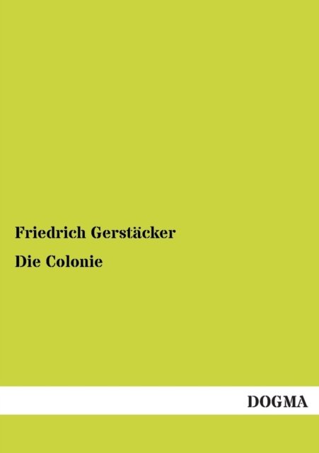 Die Colonie - Friedrich Gerstacker - Books - Dogma - 9783954541072 - November 20, 2012