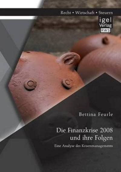 Cover for Feurle · Die Finanzkrise 2008 und ihre Fo (Book) (2014)