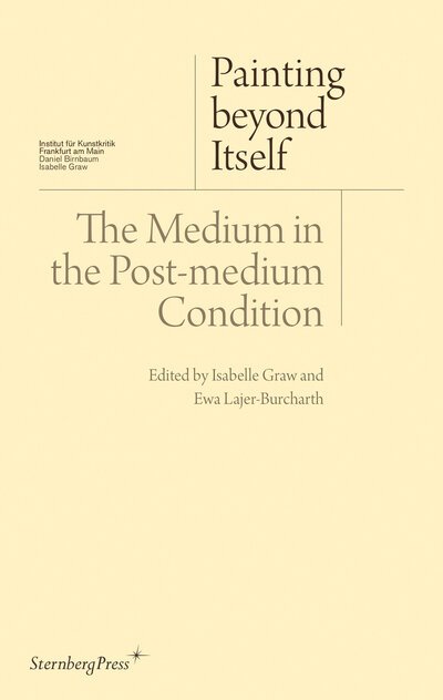 Cover for Isabelle Graw · Painting beyond Itself – The Medium in the Post–Medium Condition (Pocketbok) (2016)