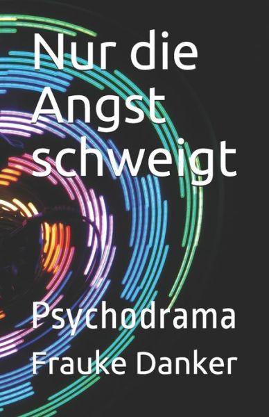 Cover for Frauke Danker · Nur die Angst schweigt (Paperback Book) (2020)