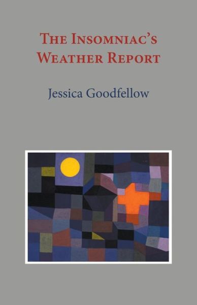 Cover for Jessica Goodfellow · The Insomniac's Weather Report (Paperback Book) (2014)