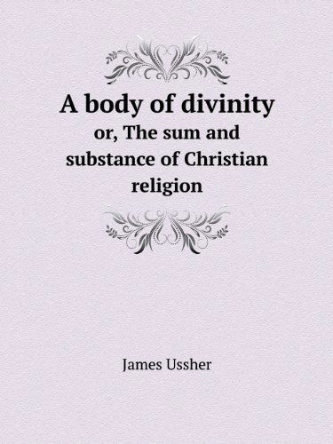 Cover for James Ussher · A Body of Divinity Or, the Sum and Substance of Christian Religion (Paperback Book) (2013)