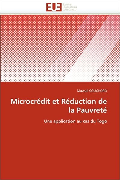 Cover for Mawuli Couchoro · Microcrédit et Réduction De La Pauvreté: Une Application Au Cas Du Togo (Paperback Bog) [French edition] (2018)