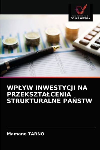 Cover for Mamane Tarno · Wplyw Inwestycji Na Przeksztalcenia Strukturalne Pa?stw (Paperback Book) (2021)