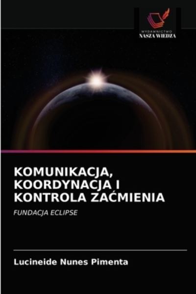 Cover for Lucineide Nunes Pimenta · Komunikacja, Koordynacja I Kontrola Za?mienia (Paperback Book) (2021)