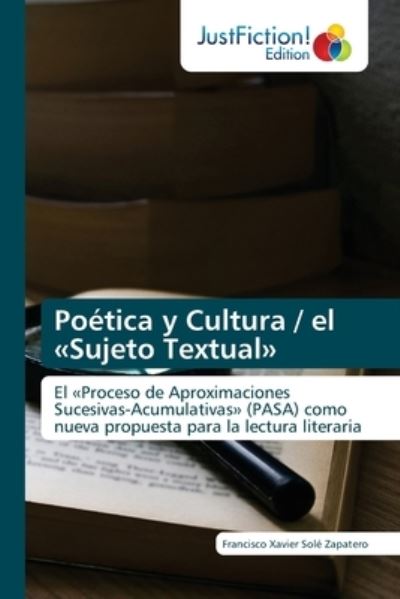 Cover for Francisco Xavier Solé Zapatero · Poética y Cultura / el Sujeto Textual (Paperback Book) (2021)