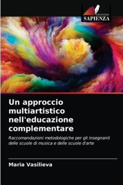 Cover for Maria Vasilieva · Un approccio multiartistico nell'educazione complementare (Paperback Book) (2021)