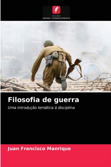 Cover for Juan Francisco Manrique · Filosofia de guerra (Paperback Book) (2021)