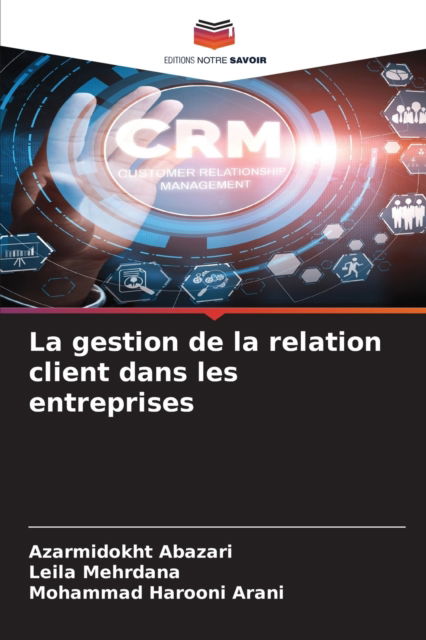 Cover for Azarmidokht Abazari · La gestion de la relation client dans les entreprises (Paperback Book) (2021)