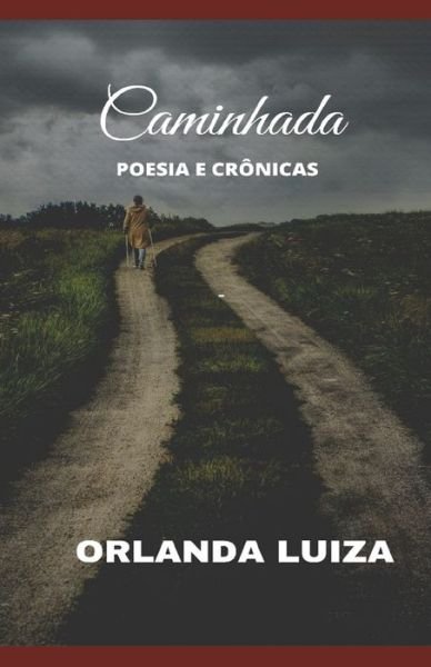 Cover for Orlanda Luiza De Lima Ferreira · Caminhada: Poesia E Cronicas (Paperback Book) (2021)