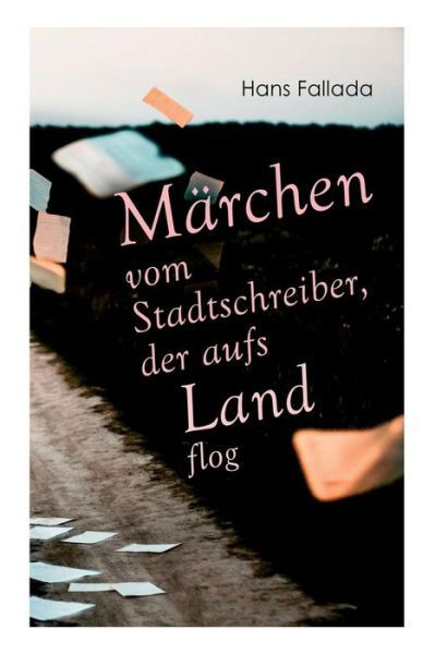 Cover for Hans Fallada · M rchen vom Stadtschreiber, der aufs Land flog (Paperback Bog) (2018)