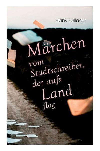 Cover for Hans Fallada · M rchen vom Stadtschreiber, der aufs Land flog (Paperback Book) (2018)