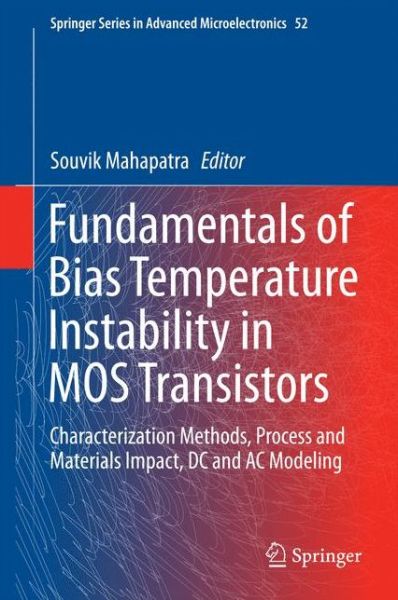 Cover for Souvik Mahapatra · Fundamentals of Bias Temperature Instability in MOS Transistors: Characterization Methods, Process and Materials Impact, DC and AC Modeling - Springer Series in Advanced Microelectronics (Innbunden bok) [1st ed. 2015 edition] (2015)