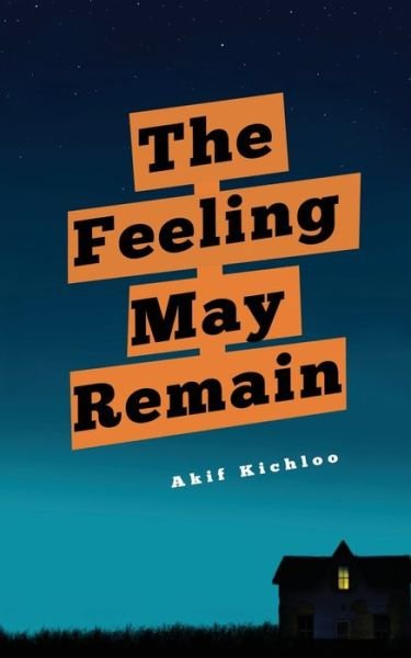 Cover for Akif Kichloo · The Feeling May Remain (Pocketbok) (2016)