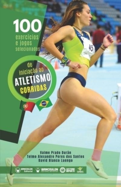 Cover for Telmo Alexandre Perez Dos Santos · 100 exercicios e jogos selecionados de iniciacao ao atletismo (corridas) (Paperback Bog) (2021)