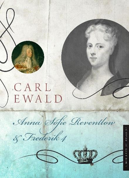 Cover for Carl Ewald · Danske dronninger uden krone: Anna Sofie Reventlow og Frederik 4. (Sewn Spine Book) [1e uitgave] (2017)