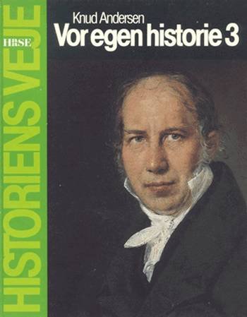 Cover for Knud Andersen · Historiens veje: Vor egen historie 3 (Innbunden bok) [1. utgave] (1985)