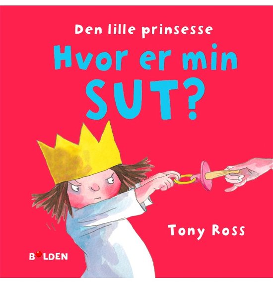 Cover for Tony Ross · Læselarven: Den lille prinsesse: Hvor er min sut? (Bound Book) [1. Painos] (2017)