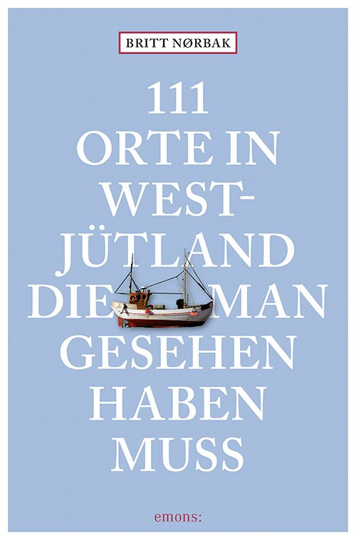 Cover for Britt Nørbak · 111 Orte in Westjütland die man gesehen haben muss (Heftet bok) [1. utgave] (2019)