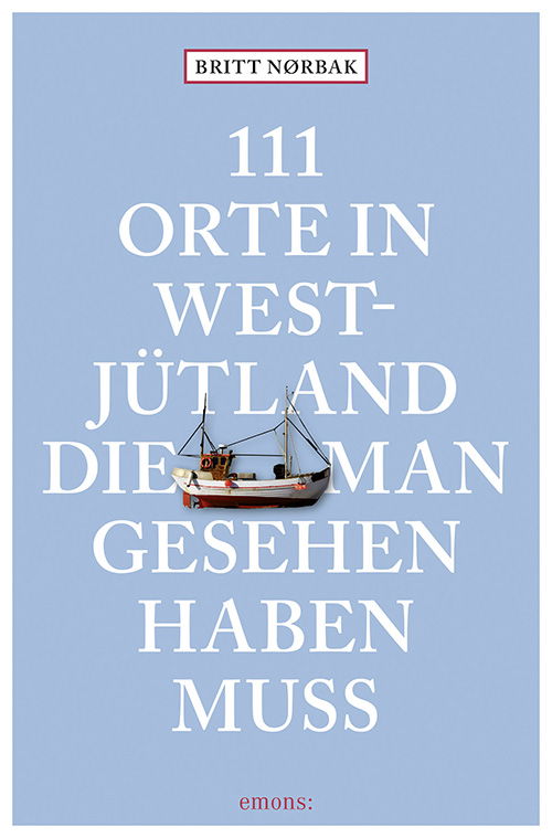 111 Orte in Westjütland die man gesehen haben muss - Britt Nørbak - Bücher - emons: - 9788772162072 - 23. Mai 2019