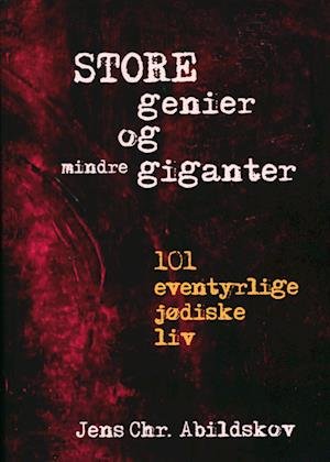 Cover for Jens Chr. Abildskov · Store genier og mindre giganter. 101 eventyrlige jødiske liv. (Heftet bok) [1. utgave] (2023)