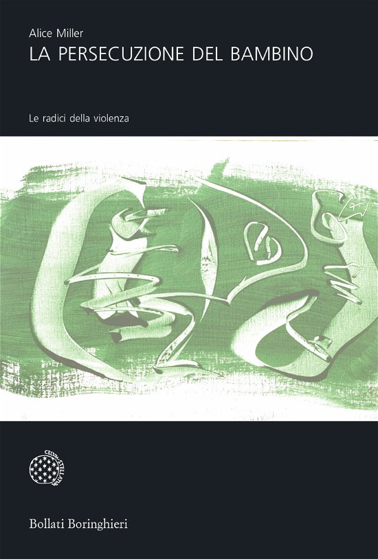 Cover for Alice Miller · La Persecuzione Del Bambino. Le Radici Della Violenza (Book)