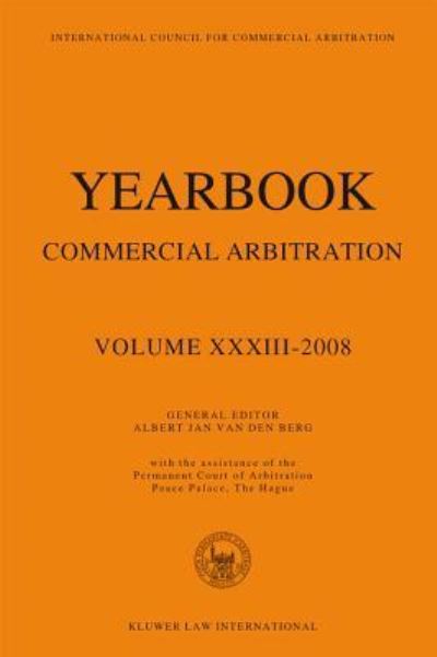 Yearbook Commercial Arbitration Vol XXXIII 2008 - Albert Jan van den Berg - Bücher - Kluwer Law International - 9789041128072 - 6. Januar 2009