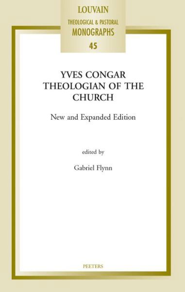 Yves Congar: Theologian of the Church - G. Flynn - Książki - Peeters Publishers - 9789042936072 - 1 maja 2018