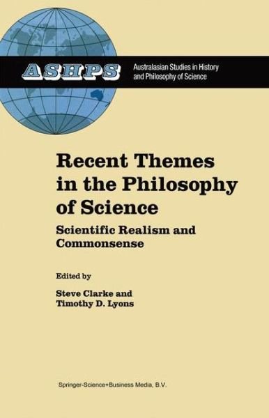 S Clarke · Recent Themes in the Philosophy of Science: Scientific Realism and Commonsense - Studies in History and Philosophy of Science (Pocketbok) [Softcover reprint of hardcover 1st ed. 2002 edition] (2010)