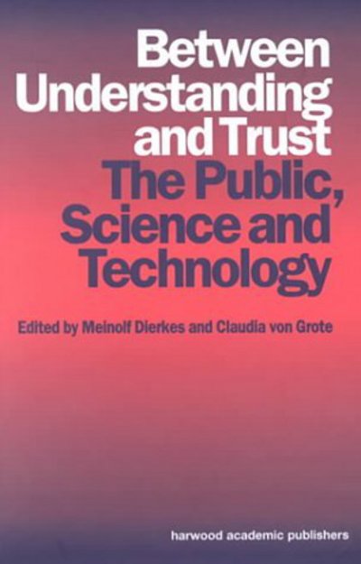 Cover for Meinolf Dierkes · Between Understanding and Trust: The Public, Science and Technology (Hardcover Book) (2000)