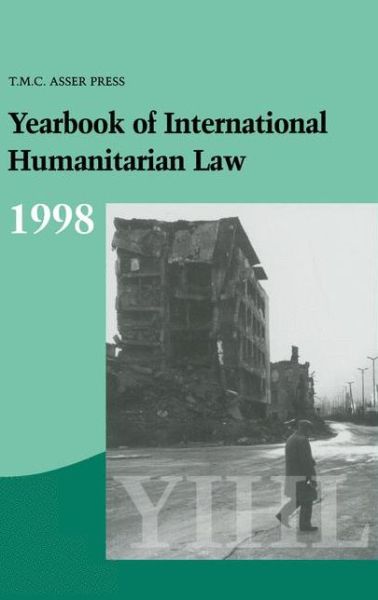 Cover for T M C Asser Institute · Yearbook of International Humanitarian Law:Vol. 1:1998 - Yearbook of International Humanitarian Law (Hardcover Book) (1998)