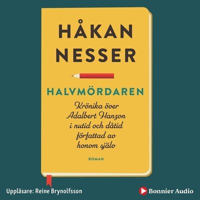 Cover for Håkan Nesser · Halvmördaren : krönika över Adalbert Hanzon i nutid och dåtid författad av honom själv (Audiobook (MP3)) (2019)