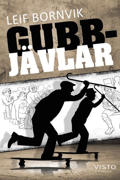 Cover for Leif Bornvik · Gubbjävlar : om du rotar lite i dom så hittar du en människa (Bok) (2019)