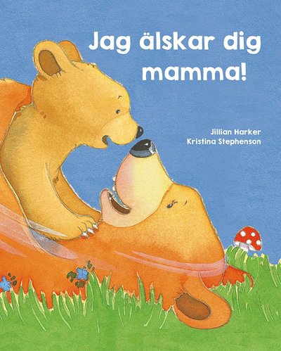 Cover for Jillian Harker · Jag älskar dig, mamma! (Bound Book) (2023)