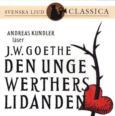 Cover for Johann Wolfgang von Goethe · Den unge Werthers lidanden (Audiobook (CD)) (2011)