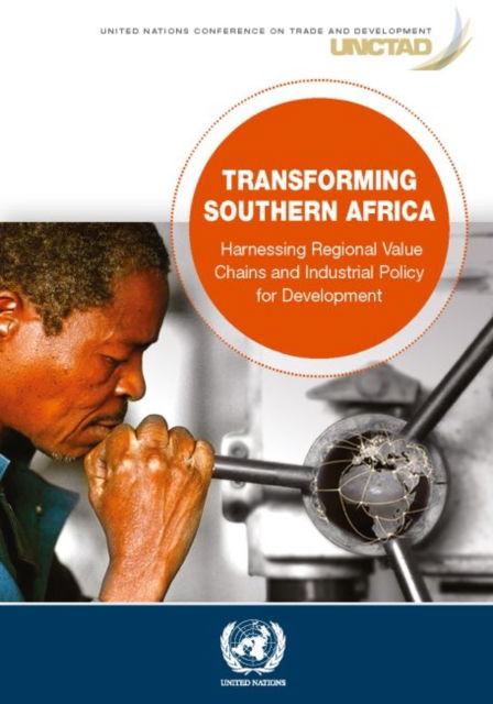 Cover for United Nations Conference on Trade and Development · Transforming Southern Africa: harnessing regional value chains and industrial policy for development (Paperback Book) (2022)