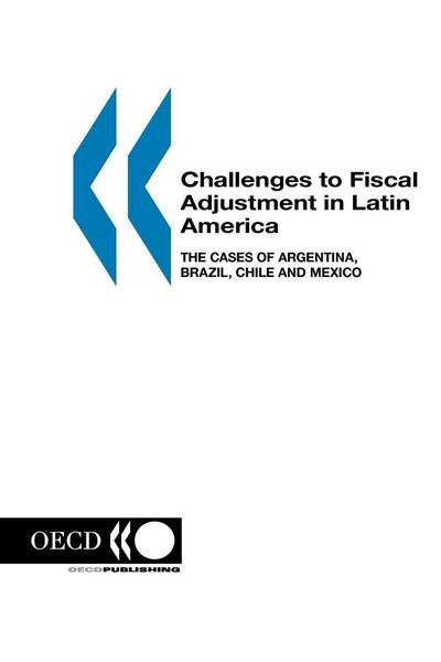 Challenges to Fiscal Adjustment in Latin America: the Cases of Argentina, Brazil, Chile and Mexico - Organization for Economic Cooperation and Development Oecd - Bøger - Organization for Economic Cooperation an - 9789264022072 - 27. maj 2009