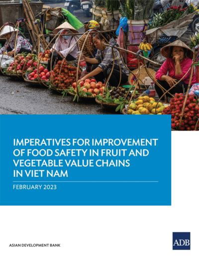 Cover for Asian Development Bank · Imperatives for Improvement of Food Safety in Fruit and Vegetable Value Chains in Viet Nam (Bog) (2023)