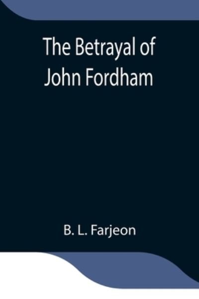 Cover for B L Farjeon · The Betrayal of John Fordham (Paperback Bog) (2021)